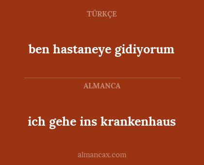 ich gehe ins krankenhaus - ben hastaneye gidiyorum