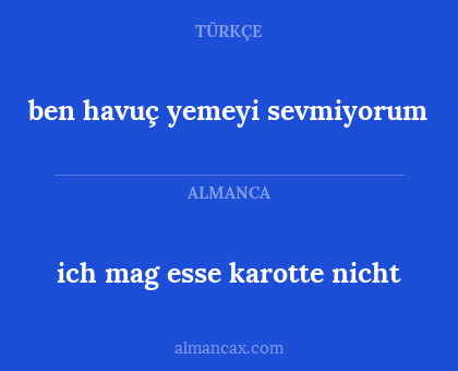 ich mag esse karotte nicht - ben havuç yemeyi sevmiyorum