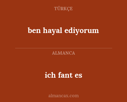 ben hayal ediyorum - ich fant es