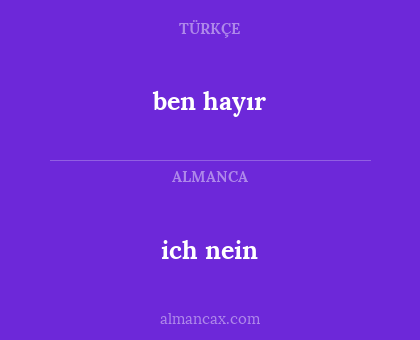 ben hayır - ich nein