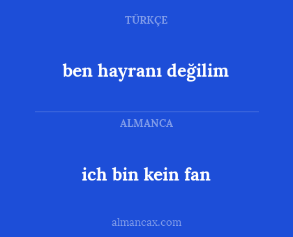 ich bin kein fan - ben hayranı değilim
