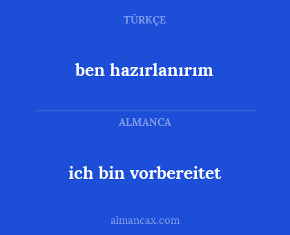 ich bin vorbereitet - ben hazırlanırım