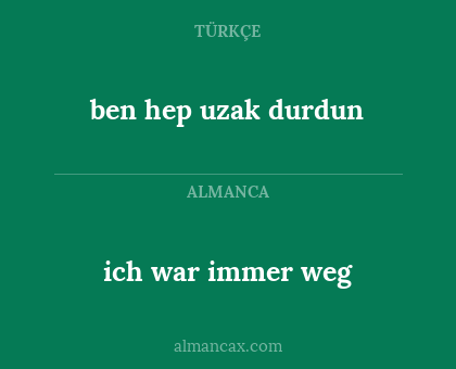 ben hep uzak durdun - ich war immer weg
