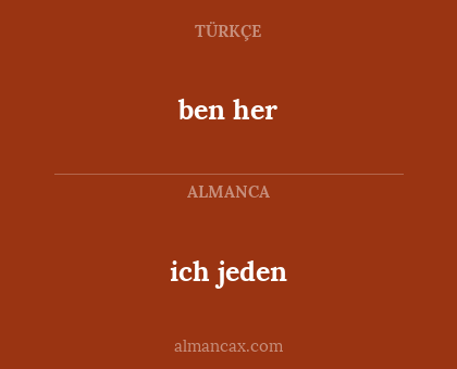 ben her - ich jeden
