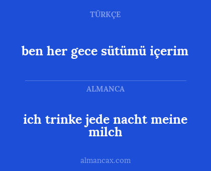 ich trinke jede nacht meine milch - ben her gece sütümü içerim