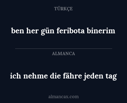 ben her gün feribota binerim - ich nehme die fähre jeden tag