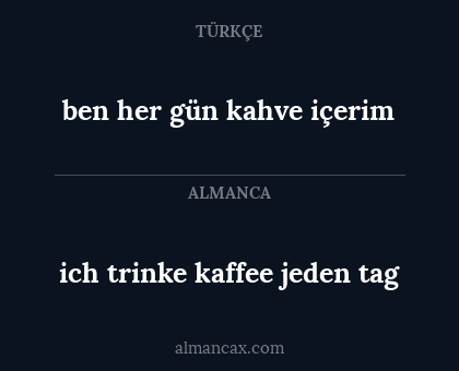 ich trinke kaffee jeden tag - ben her gün kahve içerim