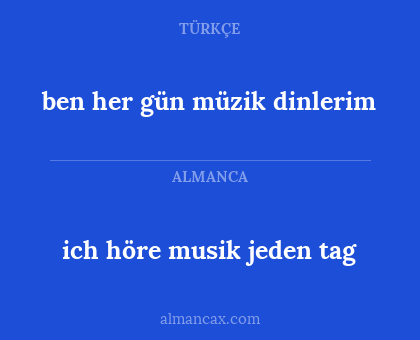 ben her gün müzik dinlerim - ich höre musik jeden tag