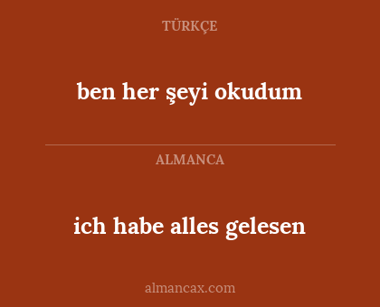 ben her şeyi okudum - ich habe alles gelesen