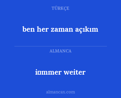 i̇mmer weiter - ben her zaman açıkım