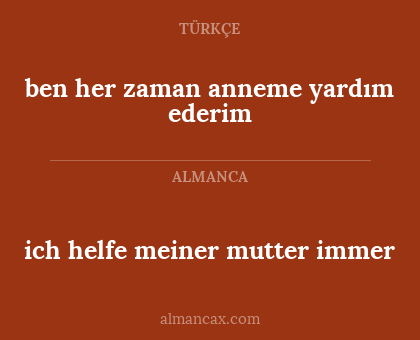 ich helfe meiner mutter immer - ben her zaman anneme yardım ederim
