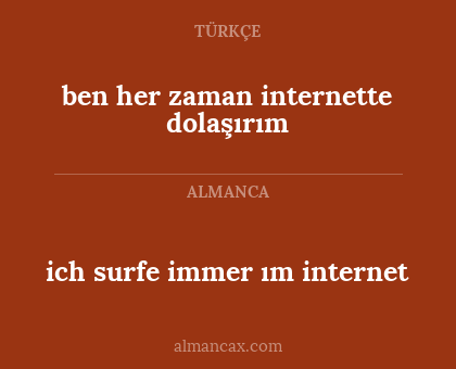 ben her zaman internette dolaşırım - ich surfe immer ım internet