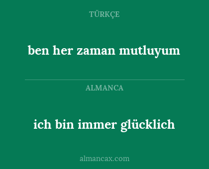 ich bin immer glücklich - ben her zaman mutluyum
