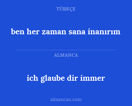 ich glaube dir immer - ben her zaman sana inanırım