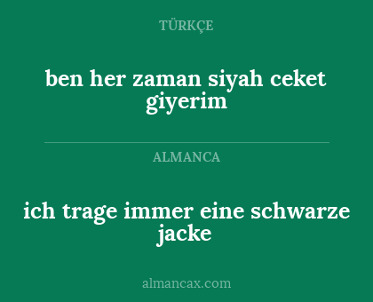 ben her zaman siyah ceket giyerim - ich trage immer eine schwarze jacke