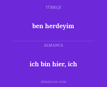 ben herdeyim - ich bin hier, ich