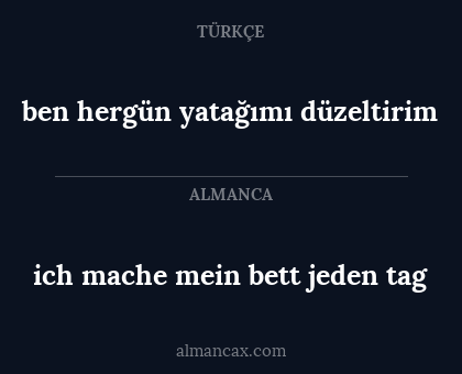 ich mache mein bett jeden tag - ben hergün yatağımı düzeltirim