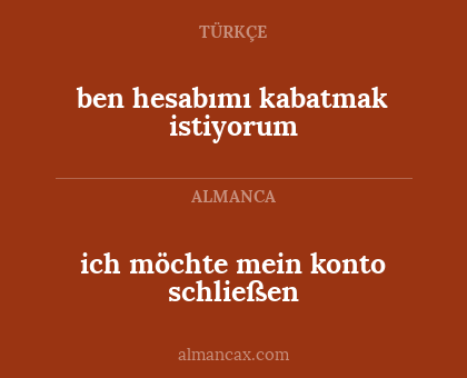 ben hesabımı kabatmak istiyorum - ich möchte mein konto schließen