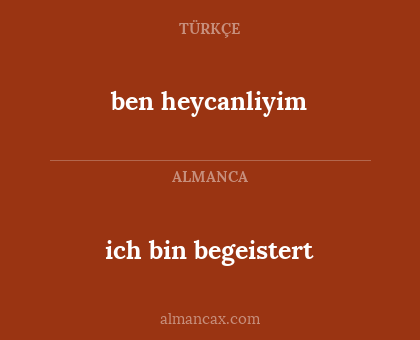 ich bin begeistert - ben heycanliyim