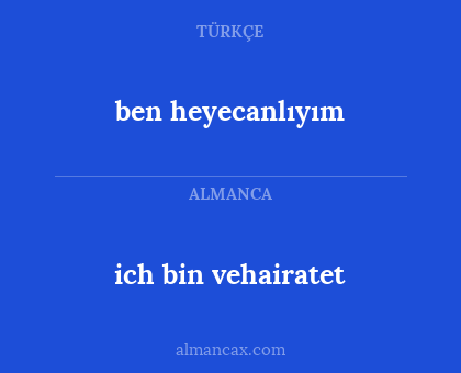 ben heyecanlıyım - ich bin vehairatet