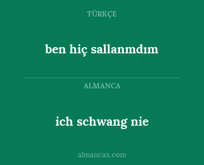 ben hiç sallanmdım - ich schwang nie