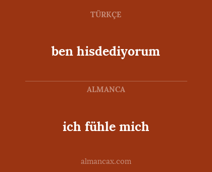 ich fühle mich - ben hisdediyorum
