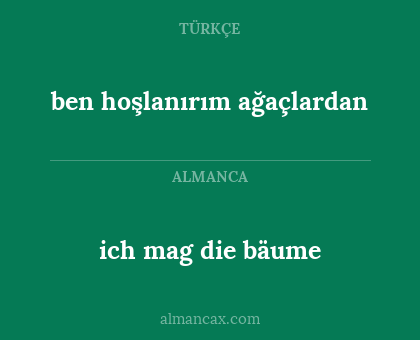 ich mag die bäume - ben hoşlanırım ağaçlardan