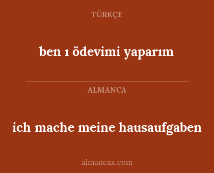 ben ı
ödevimi yaparım - ich mache meine hausaufgaben