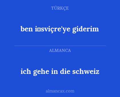 ben i̇sviçre'ye giderim - ich gehe in die schweiz