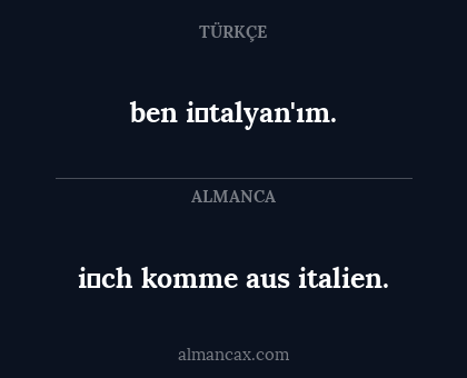 ben i̇talyan'ım. - i̇ch komme aus italien.