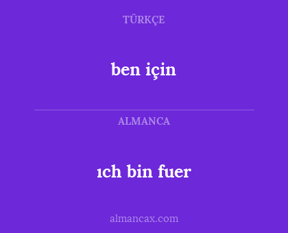 ben için - ıch bin fuer