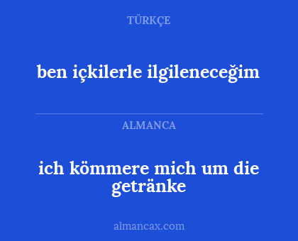 ich kömmere mich um die getränke - ben içkilerle ilgileneceğim
