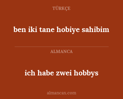 ich habe zwei hobbys - ben iki tane hobiye sahibim