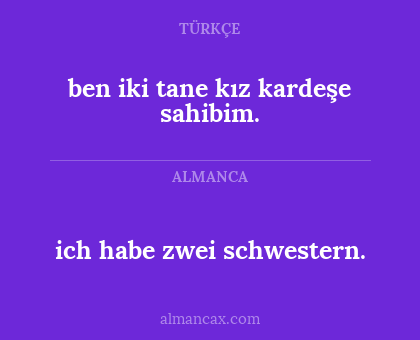 ben iki tane kız kardeşe sahibim. - ich habe zwei schwestern.