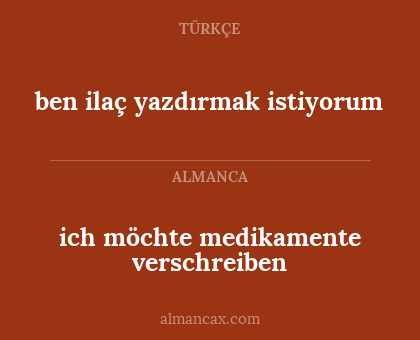 ich möchte medikamente verschreiben - ben ilaç yazdırmak istiyorum