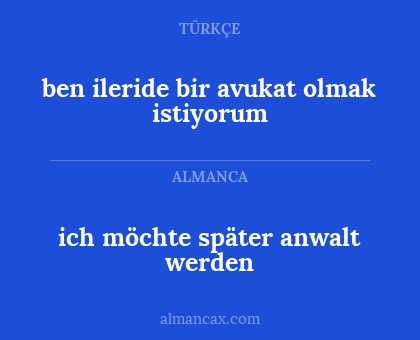 ich möchte später anwalt werden - ben ileride bir avukat olmak istiyorum