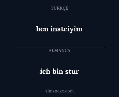 ich bin stur - ben inatciyim