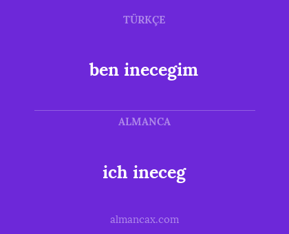 ben inecegim - ich ineceg