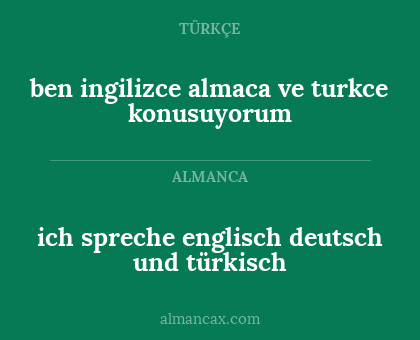 ben ingilizce almaca ve turkce konusuyorum - ich spreche englisch deutsch und türkisch