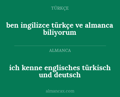 ben ingilizce türkçe ve almanca biliyorum - ich kenne englisches türkisch und deutsch