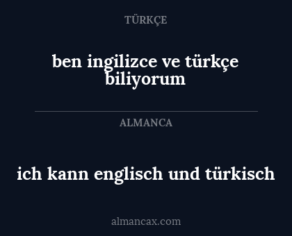 ben ingilizce ve türkçe biliyorum - ich kann englisch und türkisch