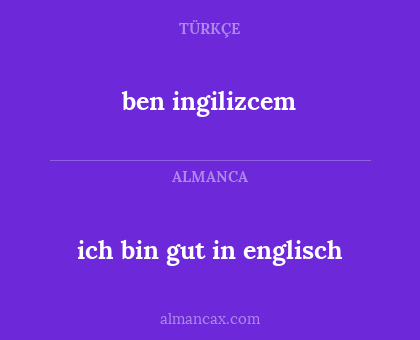 ben ingilizcem - ich bin gut in englisch