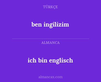 ben ingilizim - ich bin englisch