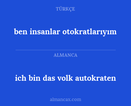 ich bin das volk autokraten - ben insanlar otokratlarıyım