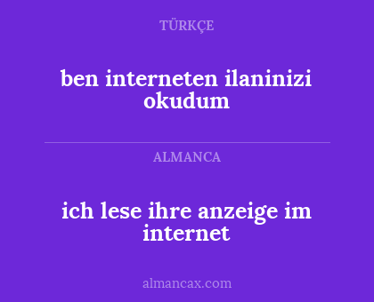 ben interneten ilaninizi okudum - ich lese ihre anzeige im internet