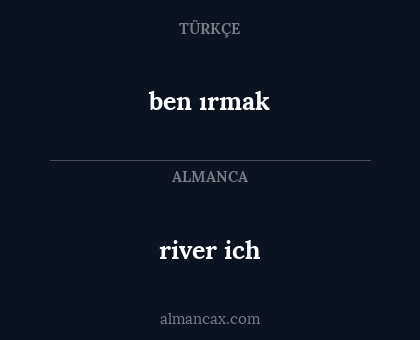 ben ırmak - river ich