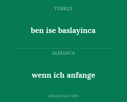 ben ise baslayinca - wenn ich anfange