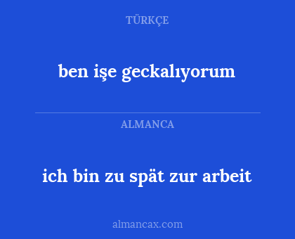 ich bin zu spät zur arbeit - ben işe geckalıyorum