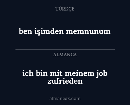 ben işimden memnunum - ich bin mit meinem job zufrieden