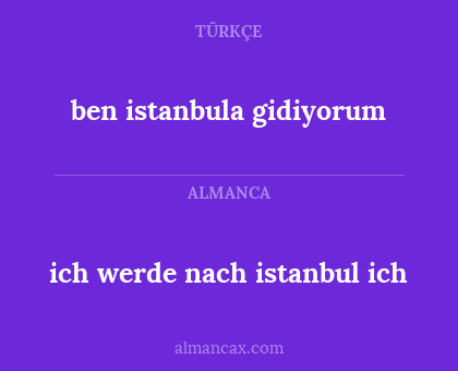 ben istanbula gidiyorum - ich werde nach istanbul ich